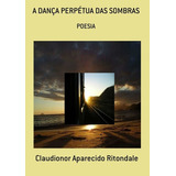 Livro A Dança Perpétua Das Sombras