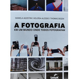 Livro A Fotografia Em Um Mundo Onde Todos Fotografam