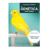 Livro A Genética Das Cores Criação De Canários E. Seixas