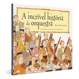 Livro A Incrível História Da Orquestra - Bruce Koscielniak [2002]