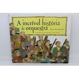 Livro A Incrível História Da Orquestra Cg22578