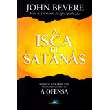 Livro A Isca De Satanás - John Bevere | Melhor Preço