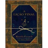 Livro A Lição Final - Pausch, Randy [2008]