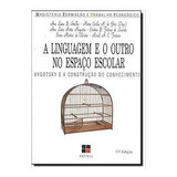 Livro A Linguagem E O Outro No Escolar - Maria Cecília R. Goes [1993]