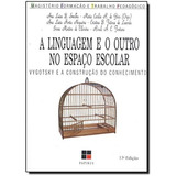 Livro A Linguagem E O Outro No Espaço Escolar - Ana Luiza B. Smolka E Outras [1996]