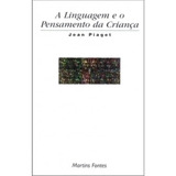 Livro A Linguagem E O Pensamento Da Criança - Jean Piaget [1999]
