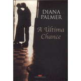 Livro A Última Chance - Diana Palmer; Trad: Ieda Moriya [2003]