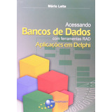 Livro Acessando Bancos De Dados Com Ferramentas Rad - Aplicações Em Delphi, De Mario Leite. Editora Brasport Em Português