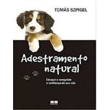 Livro Adestramento Natural - Eduque E Conquiste A Confiança De Seu Cão - Tomas Szpigel [2010]