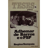Livro Adhemar De Barros E O Psp (teses Políticas - 5) - Sampaio, Regina [1982]
