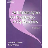 Livro Administração Da Produção E Operações - Norman Gaither E Greg Fraizer [2002]
