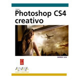 Livro Adobe Photoshop Cs4 Creativo De Derek Lea Ed: 1