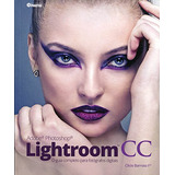 Livro Adobe Photoshop Lightroom Cc. O Guia Completo Para Fotógrafos Digitais - Clicio Barroso