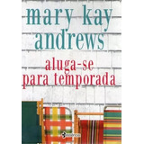 Livro Aluga-se Para Temporada - Mary Kay Andrews [2012]