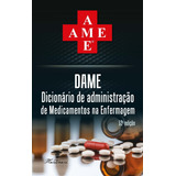 Livro Ame - Dicionario De Adm De Medicamentos Na Enfermagem - Novo Dame Farmacologia