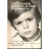 Livro Amor E Liberdade Na Educação Da Criança, César Pernetta