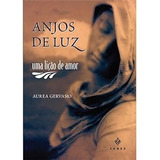 Livro Anjos De Luz Uma Lição De Amor - Aurea Gervasio [2010]