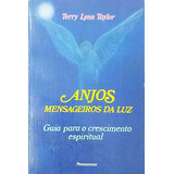Livro Anjos Mensageiros Da Luz: Guia Para O Crescimento Espiritual - Terry Lynn Taylor [1997]