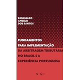 Livro Apontando Fundamentos Para Implementação Da Arbitragem Tributária No Brasil E A Experiência Portuguesa