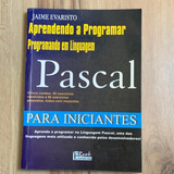 Livro Aprendendo A Programar - Programando Em Linguagem Pascal - Jaime Evaristo