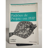 Livro Aprendendo Padrões De Projeto Em Php: Programação Orientada A Objetos - William Sanders - Editora Novatec Editora - Q350