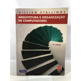 Livro Arquitetura E Organização De Computadores - William Stallings - Editora Pearson Prentice Hall - 8ª Edição - 2010 R777