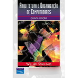 Livro Arquitetura E Organização De Computadores Quinta Edição
