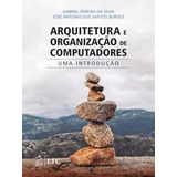 Livro Arquitetura E Organização De Computadores Uma Introd