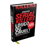Livro Arquivos Serial Killers: Louco Ou