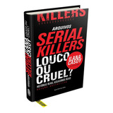 Livro Arquivos Serial Killers: Louco Ou