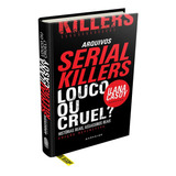 Livro Arquivos Serial Killers: Louco Ou