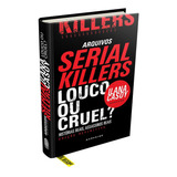 Livro Arquivos Serial Killers: Louco Ou