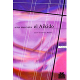 Livro Artes Marciales El Aikido De Jose Santos Nalda
