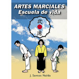 Livro Artes Marciales Escuela De Vida De Santos Nalda Albiac