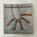 Livro Artesanato Em Couro - Gerhad Frank, Alfred Kutschera, Toni Schneiders E Maria Do Carmo Cary [1965]