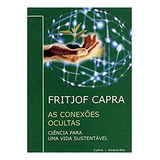 Livro As Conexões Ocultas - Ciência Para Uma Vida Sustentável - Capra, Fritjof [2002]