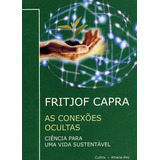 Livro As Conexões Ocultas: Ciência Para Uma Vida Sustentável - Capra, Fritjof [2002]
