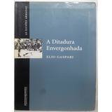 Livro As Ilusões Armadas - A Ditadura Envergonhada - Elio Gaspari