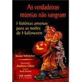 Livro As Verdadeiras Múmias Não Sangram - Histórias Amenas Para As Noites De Halloween - Susan Whitcher [1996]