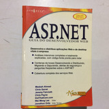 Livro Asp.net Guia Do Desenvolvedor Web - Desenvolva E Distribua Aplicações Web E De Desktop Vitais À Empresa - Mesbah Ahmed E Outros [2001]