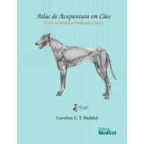 Livro Atlas De Acupuntura Em Cães A Arte Da Medicina Tradicional Chinesa - Haddad