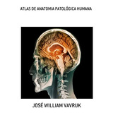 Livro Atlas De Anatomia Patológica Humana