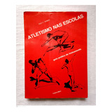 Livro Atletismo Nas Escolas - Guia Prático De Treinamento - Ray F. Kring [1974]