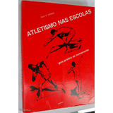 Livro Atletismo Nas Escolas - Guia Prático De Treinamento - Ray F. Kring; Tradução De Octavio Mendes Cajado [1975]