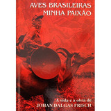 Livro Aves Brasileiras E Plantas Que As Atraem / Aves Brasil