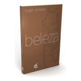 Livro Beleza, Autor Roger Scruton, Editora É Realizações