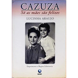 Livro Biografias Cazuza Só As Mães São Felizes De Lucinha Araujo Pela Globo (2001)