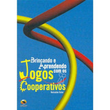 Livro Brincando E Aprendendo Com Os Jogos Cooperativos - Reinaldo Soler [2005]