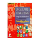 Livro Brochura Físico Pedagogia Educação, Poder E Biografia Pessoal Diálogos Com Educadores Críticos De Carlos Alberto Torres Pela Artmed (2000)