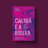 Livro Caliba E A Bruxa - Mulheres, Corpo E Acumulacao De Fed